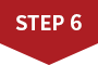 STEP 6